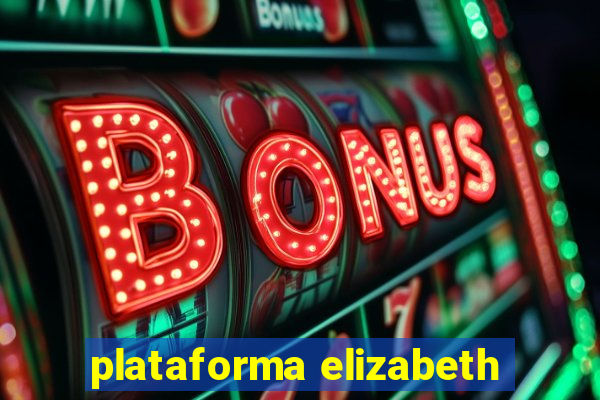 plataforma elizabeth